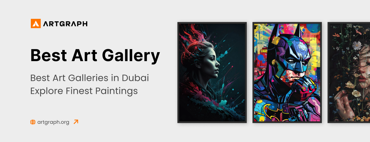 5 Best Art Galleries in Dubai – Explore Finest Paintings