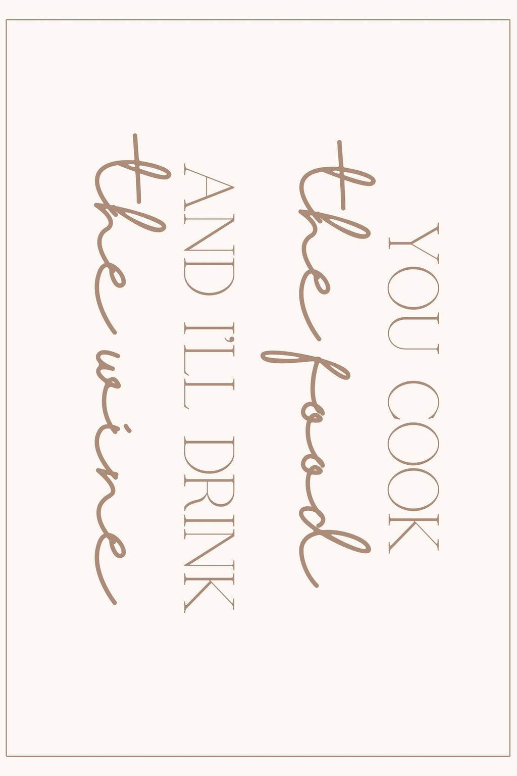 You Cook and I'll Drink The Wine - beink online art store