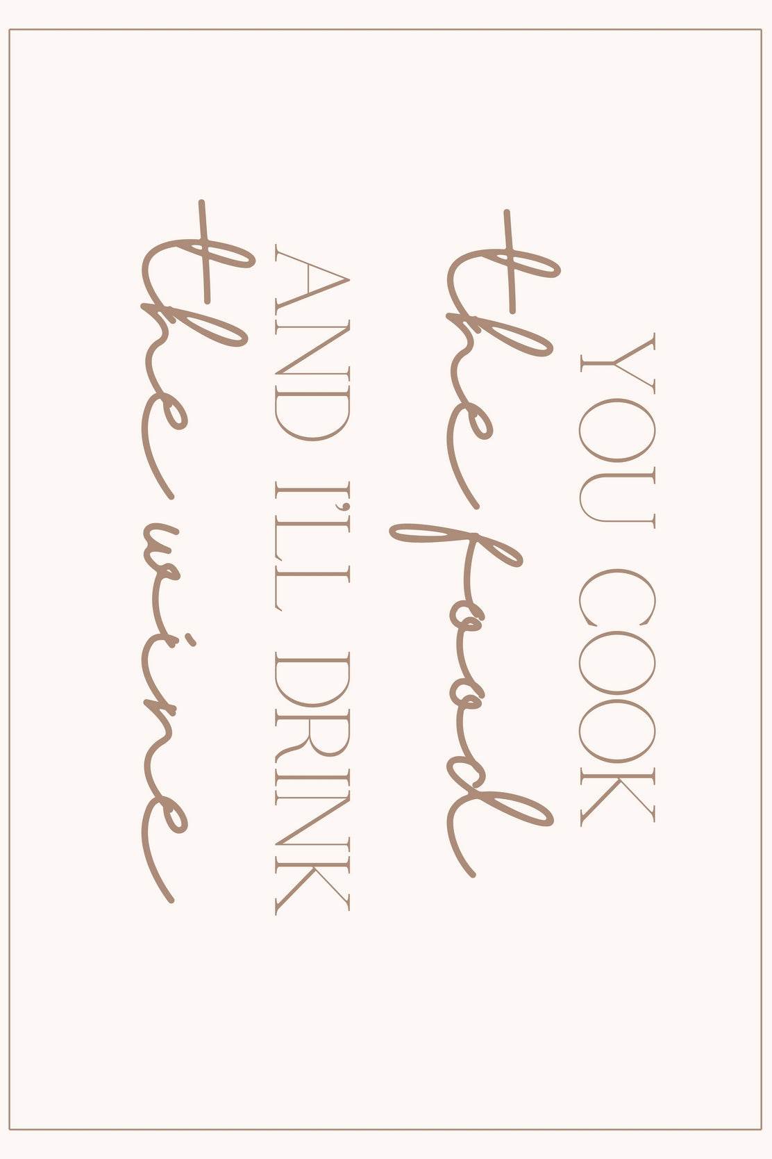 You Cook and I'll Drink The Wine - beink online art store