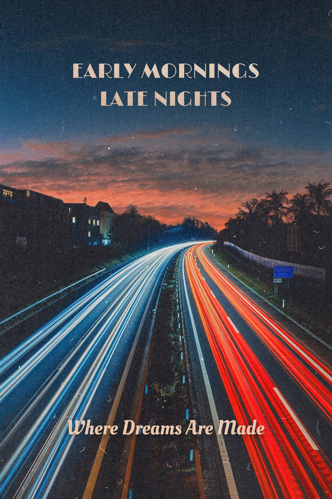 Early Morning Late Nights Inspirational Wall Art - beink online art store