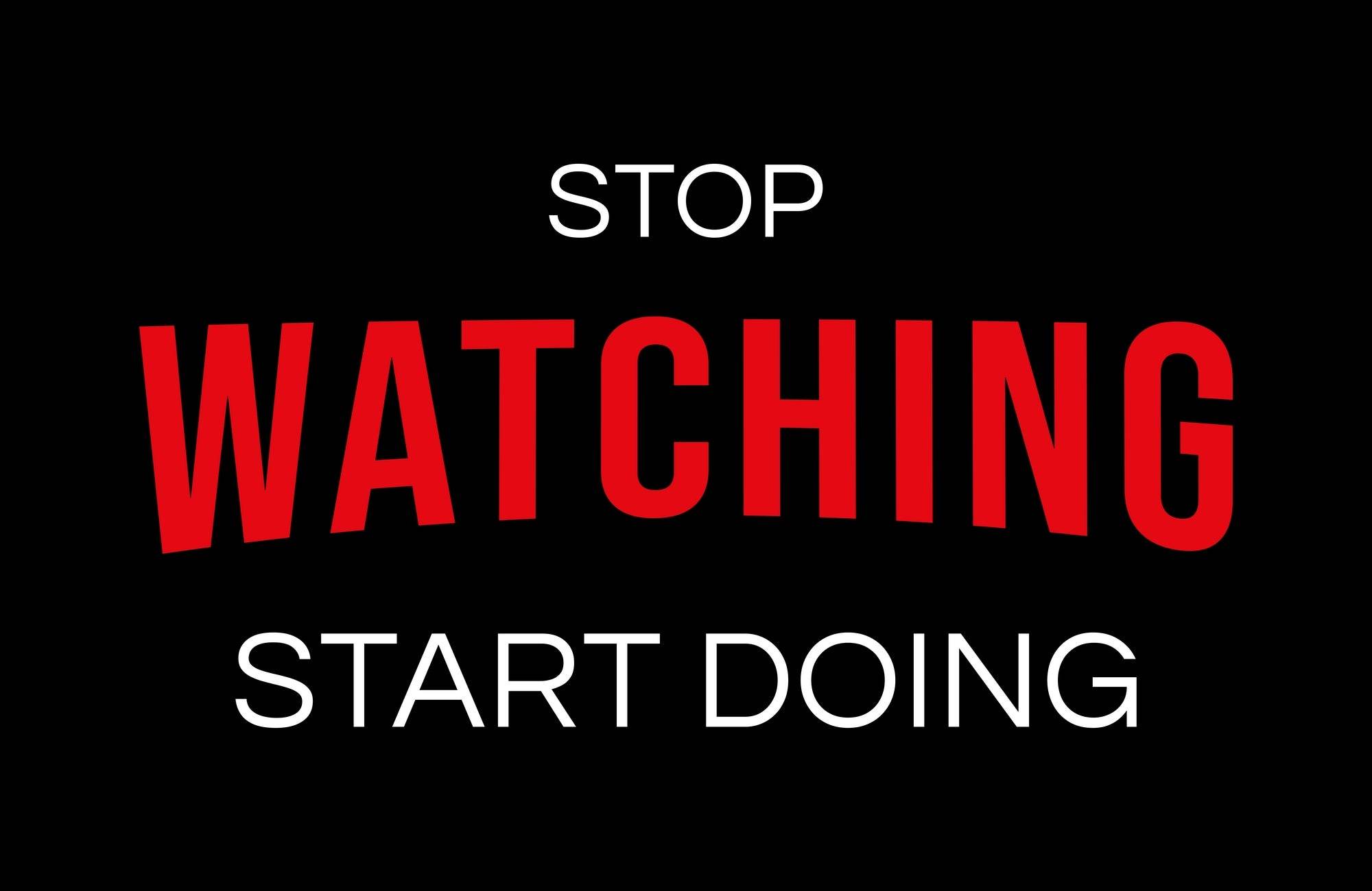 Stop Watching Start Doing Motivational Wall Art - beink online art store