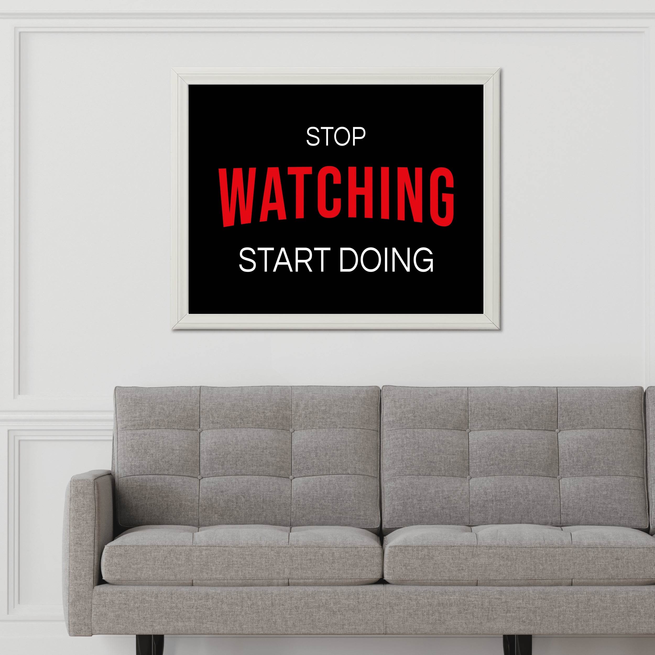 Stop Watching Start Doing Motivational Wall Art - beink online art store