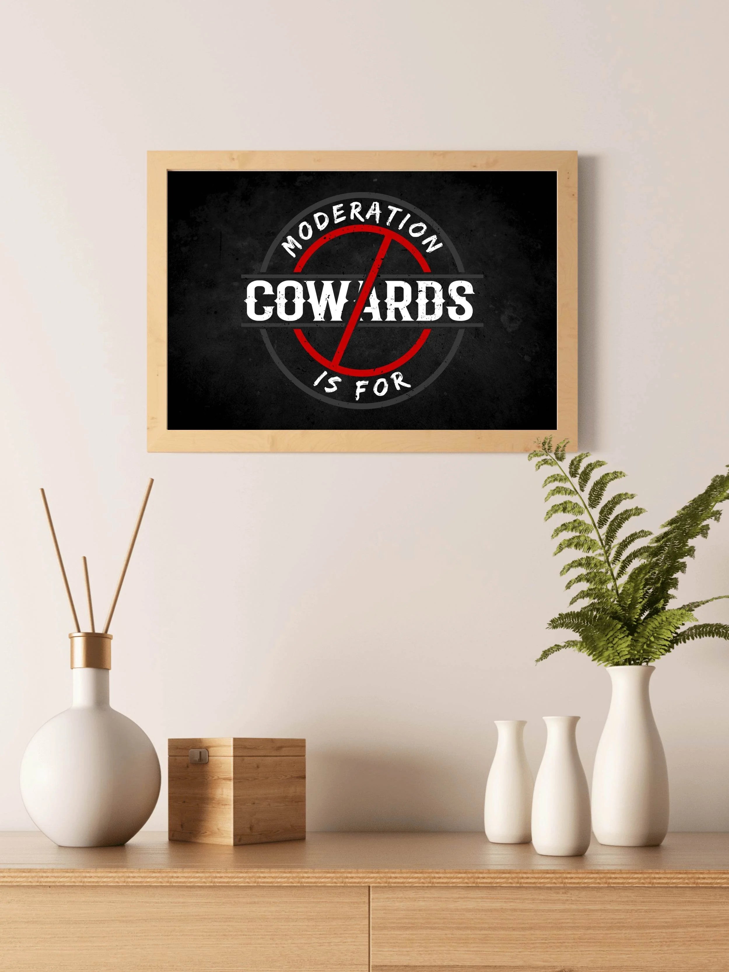 Moderation is For Cowards Wall Art - beink online art store