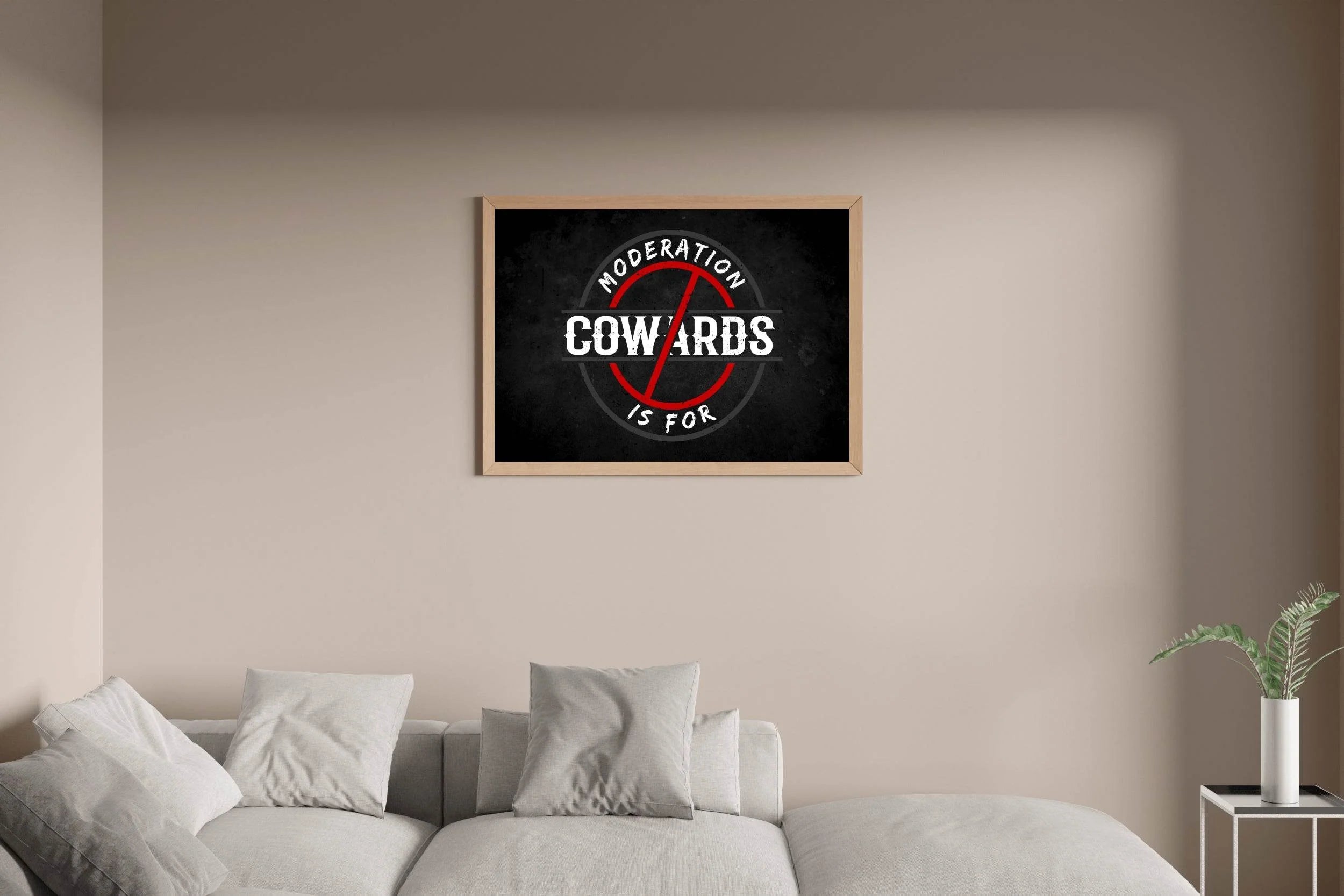Moderation is For Cowards Wall Art - beink online art store